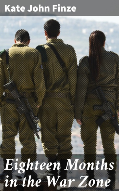 

Eighteen Months in the War Zone