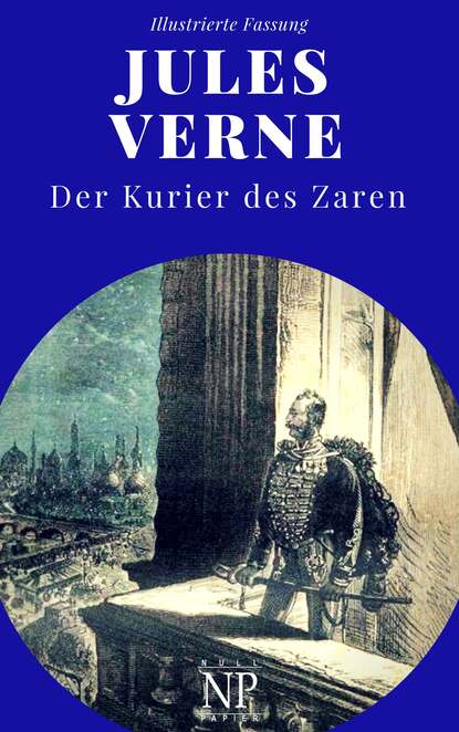 Жюль Верн - Michael Strogoff - Der Kurier des Zaren