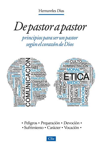 

De pastor a pastor: Principios para ser un pastor según el corazón de Dios