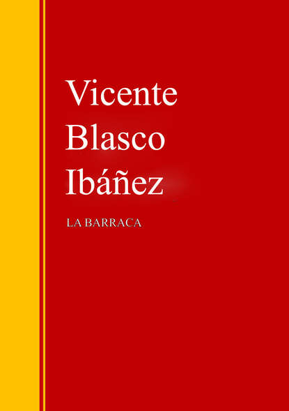 Висенте Бласко Ибаньес - La Barraca