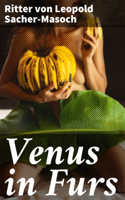 Ritter von Leopold Sacher-Masoch - Venus in Furs