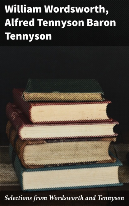 

Selections from Wordsworth and Tennyson