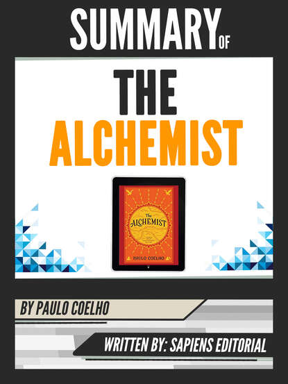 Sapiens Editorial — Summary Of "The Alchemist - By Paulo Coelho", Written By Sapiens Editorial