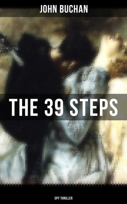 Buchan John - THE 39 STEPS (Spy Thriller)