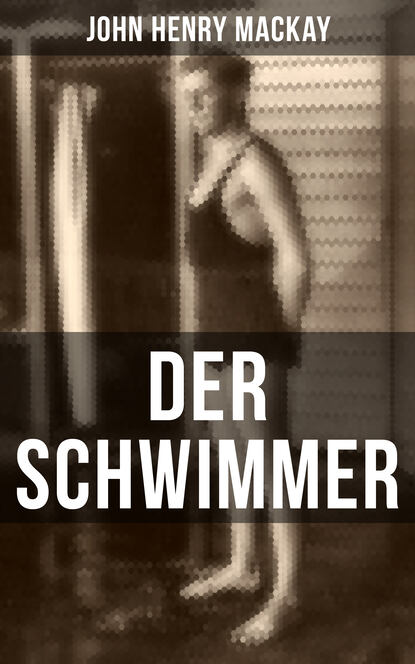 John Henry Mackay - Der Schwimmer