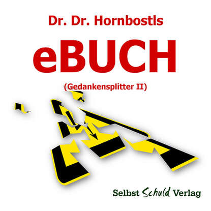 Dr. Dr. Hornbostls eBuch (Gedankensplitter II) (Dr. Dr. Hornbostl). 