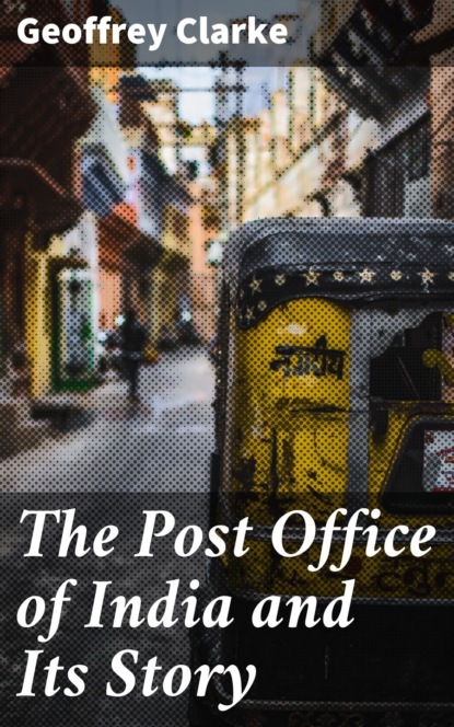

The Post Office of India and Its Story