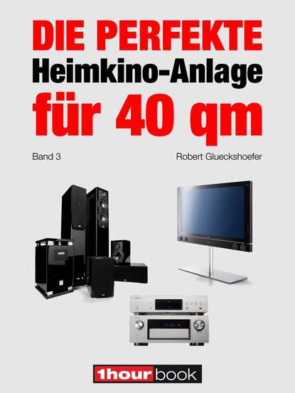 Die perfekte Heimkino-Anlage f?r 40 qm (Band 3)