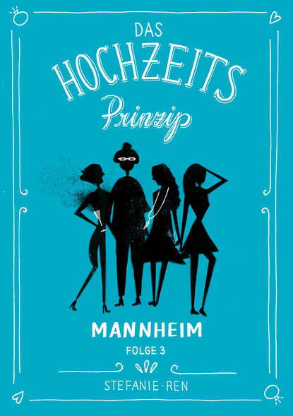 

Das Hochzeitsprinzip 3: Mannheim