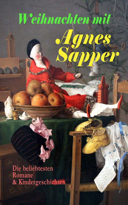 Agnes Sapper - Weihnachten mit Agnes Sapper: Die beliebtesten Romane & Kindergeschichten