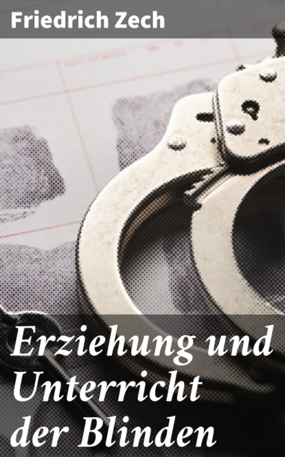 

Erziehung und Unterricht der Blinden