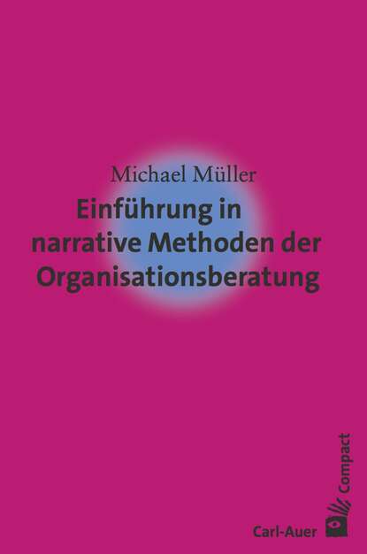 Michael  Muller - Einführung in narrative Methoden der Organisationsberatung