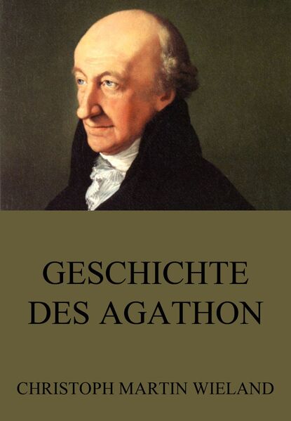 Christoph Martin Wieland — Geschichte des Agathon
