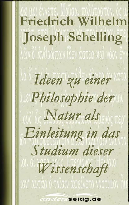 Обложка книги Ideen zu einer Philosophie der Natur als Einleitung in das Studium dieser Wissenschaft, Friedrich Wilhelm Joseph Schelling