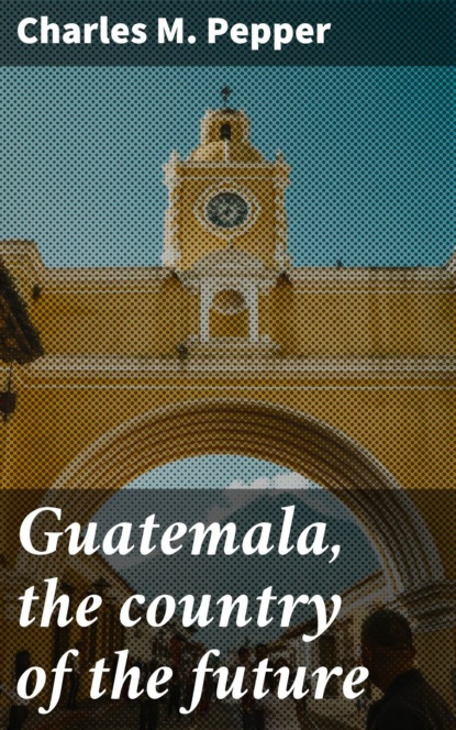 

Guatemala, the country of the future