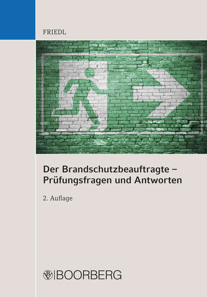 Wolfgang J.  Friedl - Der Brandschutzbeauftragte – Prüfungsfragen und Antworten