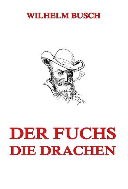 Wilhelm Busch — Der Fuchs. Die Drachen