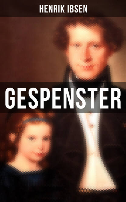 Henrik Ibsen — Gespenster