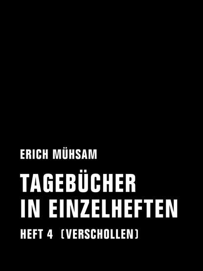 Erich Muhsam — Tageb?cher in Einzelheften. Heft 4