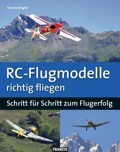 RC-Flugmodelle richtig fliegen (Thomas  Riegler). 