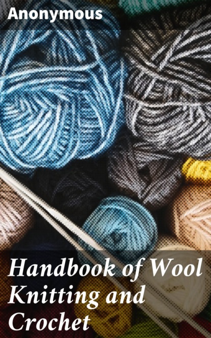 Anonymous - Handbook of Wool Knitting and Crochet