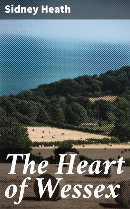 Sidney Heath - The Heart of Wessex