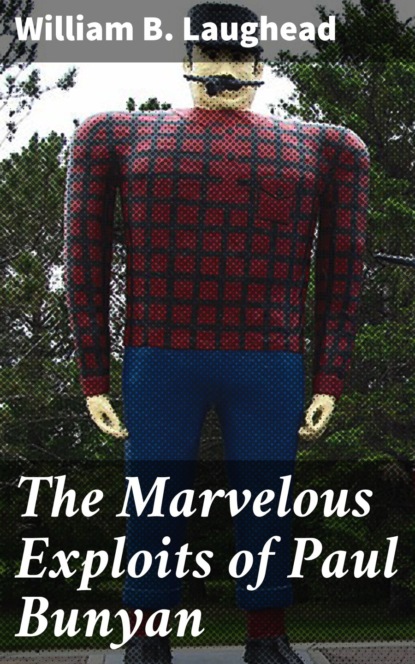 

The Marvelous Exploits of Paul Bunyan