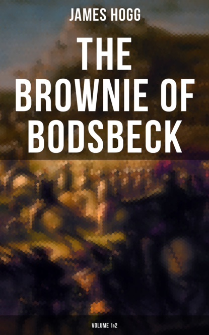 James Hogg - The Brownie of Bodsbeck (Volume 1&2)