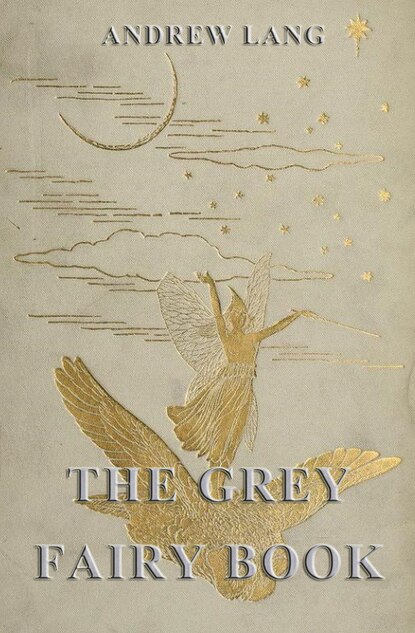 Andrew Lang - The Grey Fairy Book