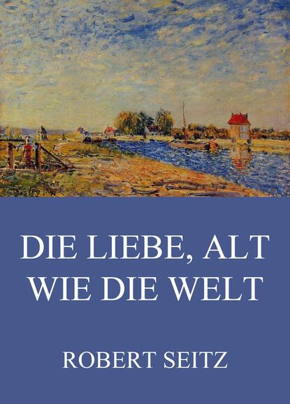 

Die Liebe, alt wie die Welt