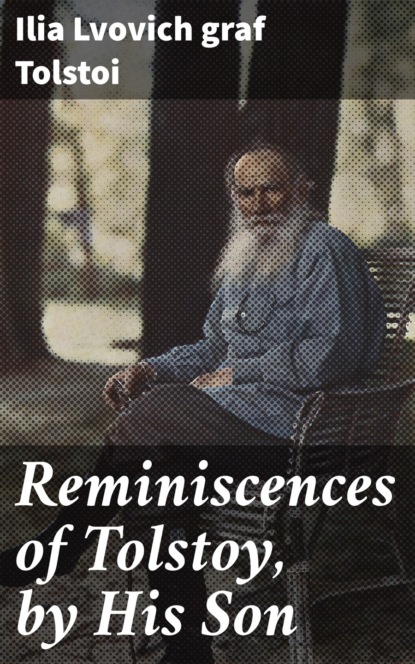 

Reminiscences of Tolstoy, by His Son