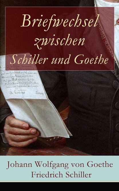 

Briefwechsel zwischen Schiller und Goethe