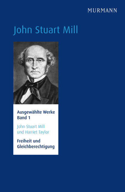 Группа авторов - John Stuart Mill und Harriet Taylor,  Freiheit und Gleichberechtigung