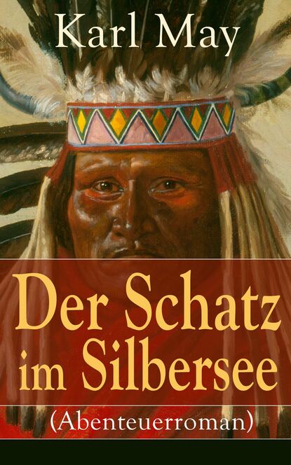 Karl May - Der Schatz im Silbersee (Abenteuerroman)