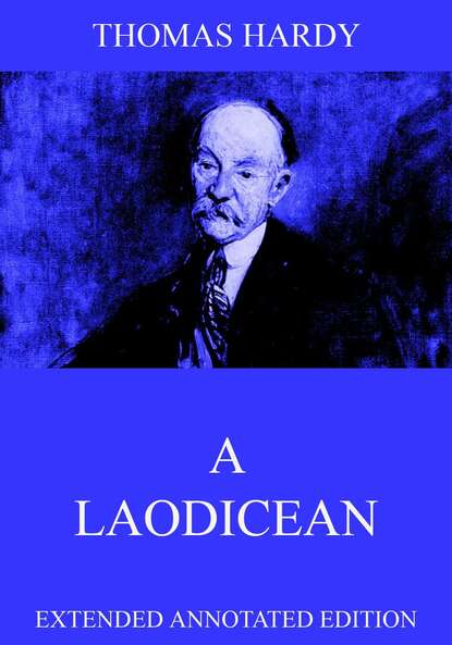 Thomas Hardy - A Laodicean: A Story Of Today
