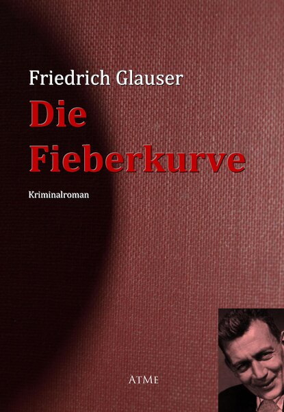 Friedrich  Glauser - Die Fieberkurve
