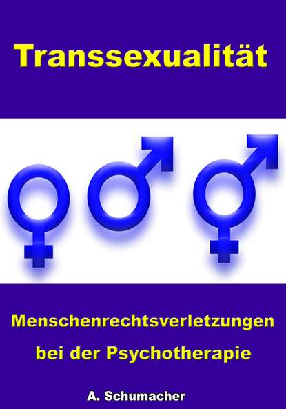 Transsexualit?t - Menschenrechtsverletzungen bei der Psychotherapie