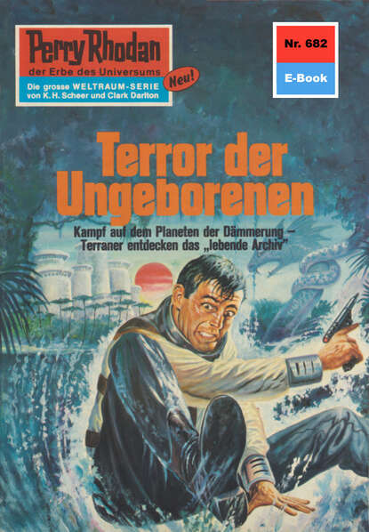 Hans Kneifel - Perry Rhodan 682: Terror der Ungeborenen