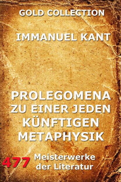 Immanuel Kant — Prolegomena zu einer jeden k?nftigen Metaphysik