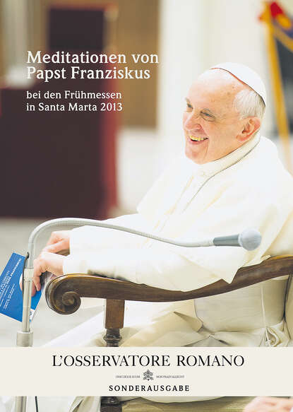 Papst  Franziskus - Meditationen von Papst Franziskus