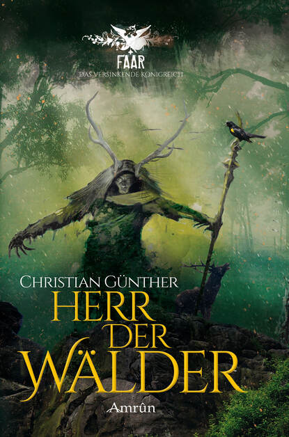 Christian  Gunther - FAAR - Das versinkende Königreich: Herr der Wälder (Novelle)