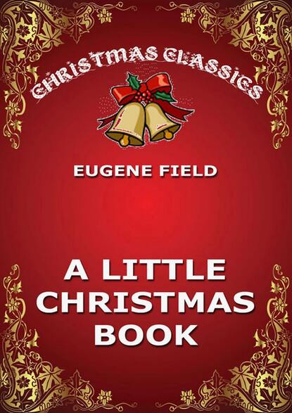 Field Eugene - A Little Christmas Book