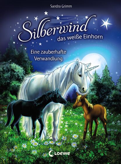 Sandra Grimm - Silberwind, das weiße Einhorn 9 - Eine zauberhafte Verwandlung