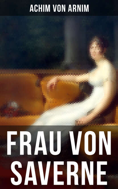 Achim von Arnim - Frau von Saverne