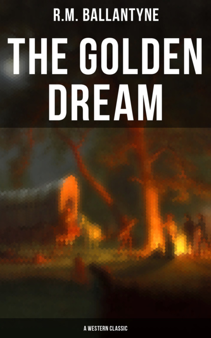 

The Golden Dream (A Western Classic)