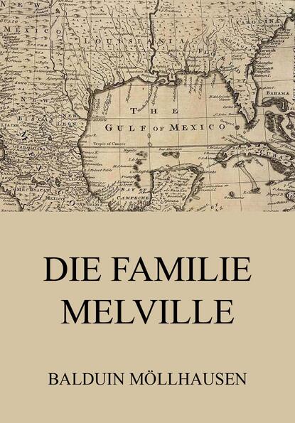 Balduin Möllhausen - Die Familie Melville