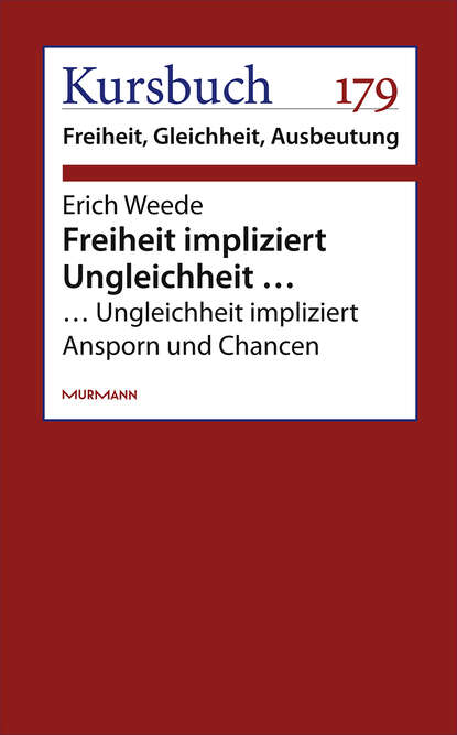 Freiheit impliziert Ungleichheit (Erich Weede). 