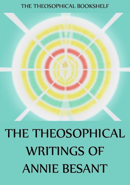 Annie Besant - The Theosophical Writings of Annie Besant