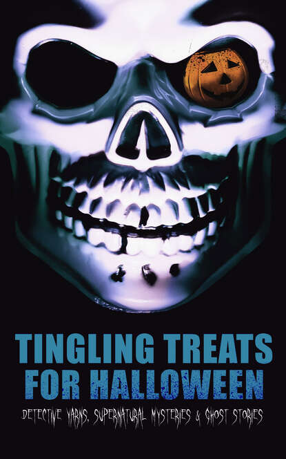 Эдгар Аллан По - Tingling Treats for Halloween: Detective Yarns, Supernatural Mysteries & Ghost Stories