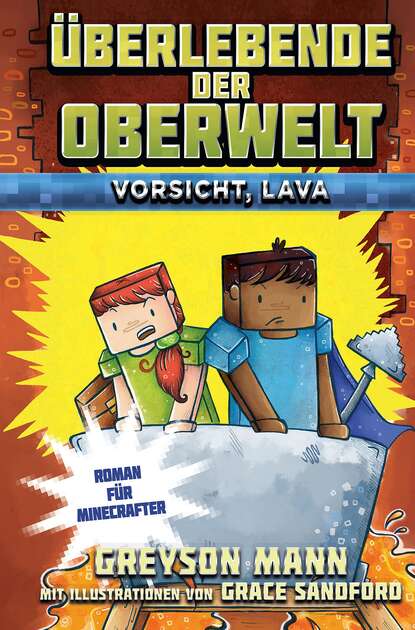 Überlebende der Oberwelt: Vorsicht, Lava (Greyson  Mann). 